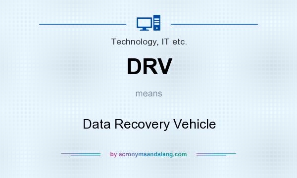 What does DRV mean? It stands for Data Recovery Vehicle