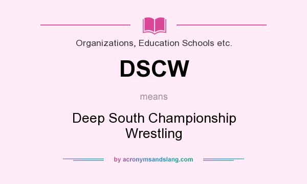 What does DSCW mean? It stands for Deep South Championship Wrestling