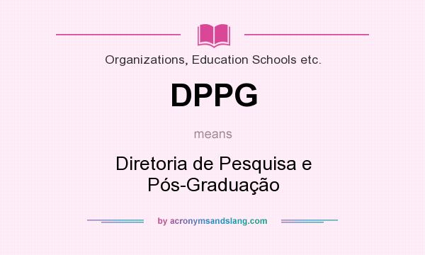 What does DPPG mean? It stands for Diretoria de Pesquisa e Pós-Graduação
