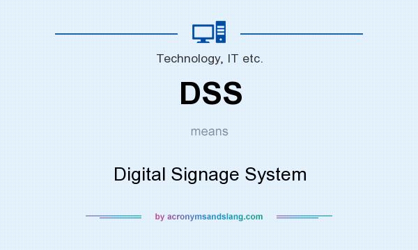 What does DSS mean? It stands for Digital Signage System