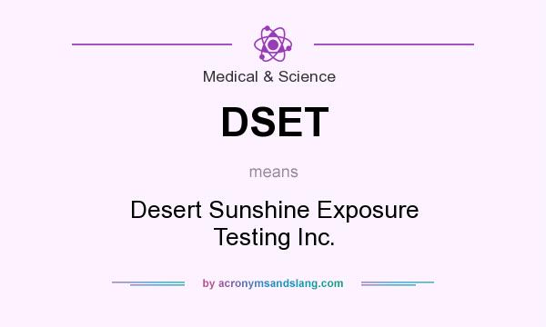 What does DSET mean? It stands for Desert Sunshine Exposure Testing Inc.