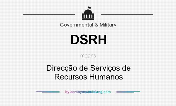 What does DSRH mean? It stands for Direcção de Serviços de Recursos Humanos