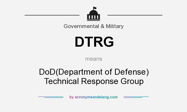 What does DTRG mean? It stands for DoD(Department of Defense) Technical Response Group