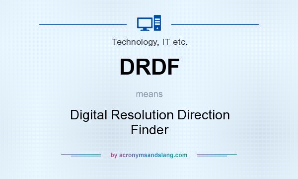 What does DRDF mean? It stands for Digital Resolution Direction Finder