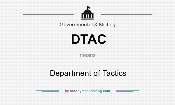 What does DTAC mean? It stands for Department of Tactics
