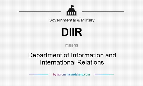 What does DIIR mean? It stands for Department of Information and International Relations