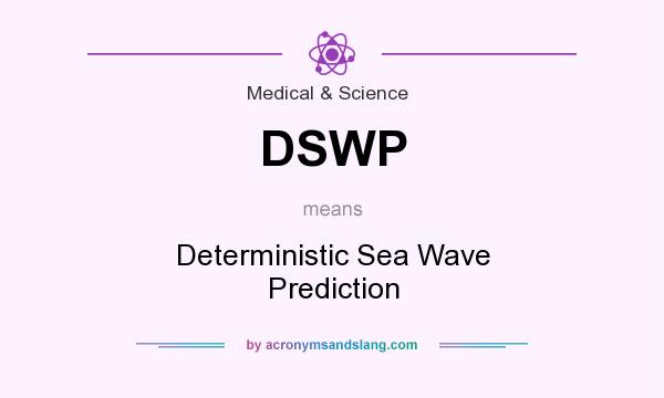 What does DSWP mean? It stands for Deterministic Sea Wave Prediction