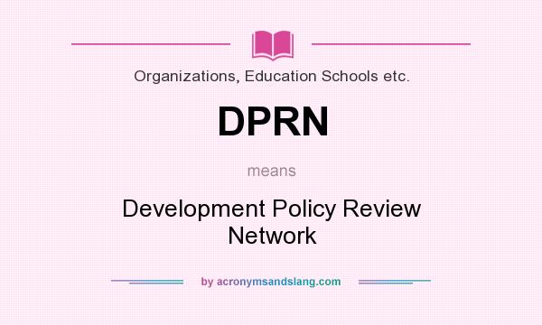 What does DPRN mean? It stands for Development Policy Review Network
