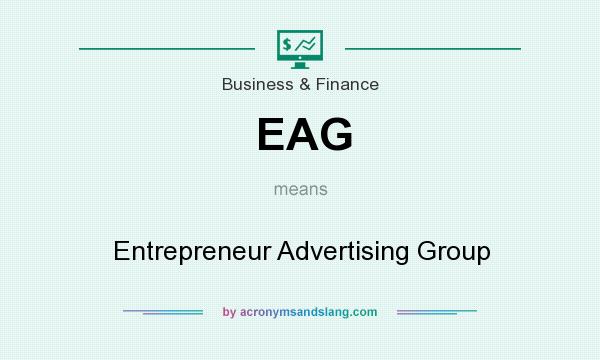 What does EAG mean? It stands for Entrepreneur Advertising Group