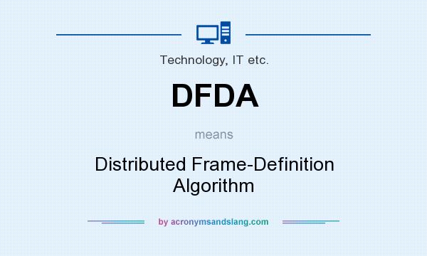 What does DFDA mean? It stands for Distributed Frame-Definition Algorithm