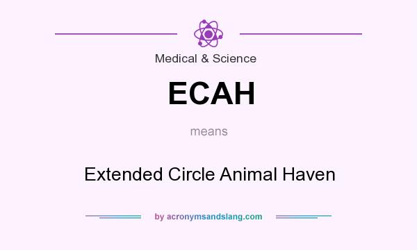 What does ECAH mean? It stands for Extended Circle Animal Haven