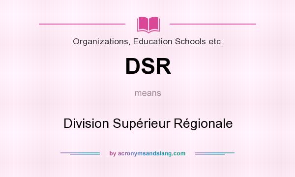 What does DSR mean? It stands for Division Supérieur Régionale