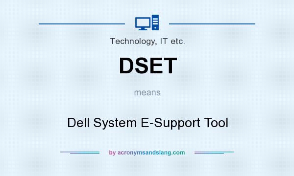 What does DSET mean? It stands for Dell System E-Support Tool