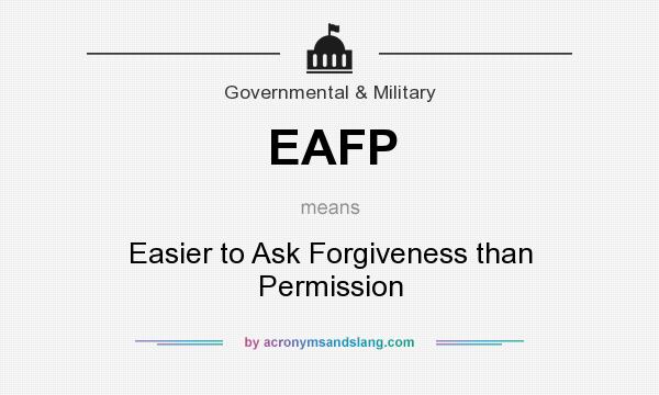 What does EAFP mean? It stands for Easier to Ask Forgiveness than Permission
