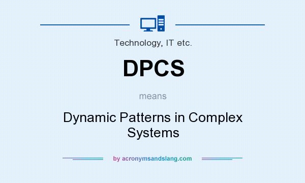 What does DPCS mean? It stands for Dynamic Patterns in Complex Systems