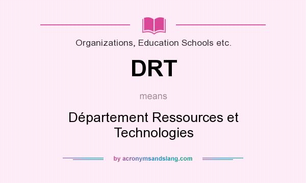 What does DRT mean? It stands for Département Ressources et Technologies