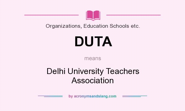 What does DUTA mean? It stands for Delhi University Teachers Association
