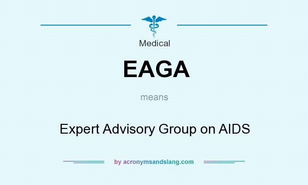 What does EAGA mean? It stands for Expert Advisory Group on AIDS
