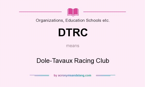 What does DTRC mean? It stands for Dole-Tavaux Racing Club