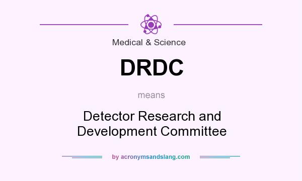 What does DRDC mean? It stands for Detector Research and Development Committee