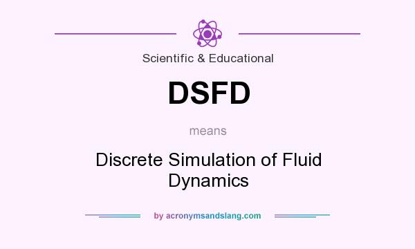 What does DSFD mean? It stands for Discrete Simulation of Fluid Dynamics