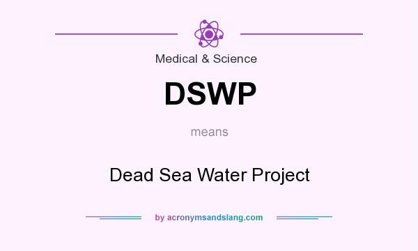 What does DSWP mean? It stands for Dead Sea Water Project