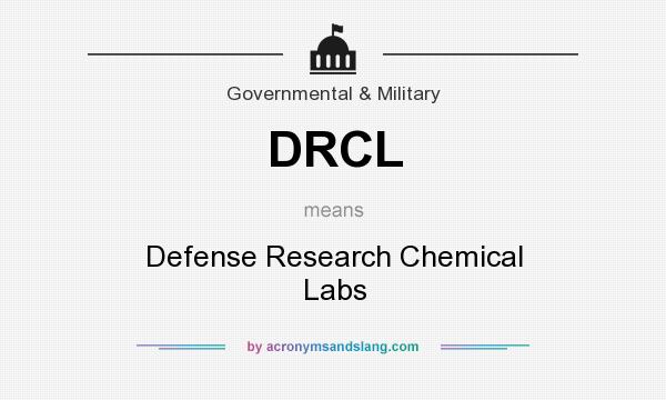 What does DRCL mean? It stands for Defense Research Chemical Labs