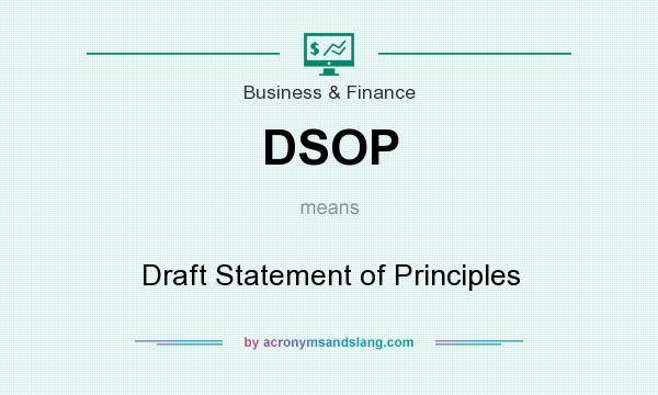 What does DSOP mean? It stands for Draft Statement of Principles