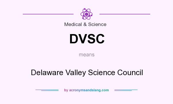 What does DVSC mean? It stands for Delaware Valley Science Council