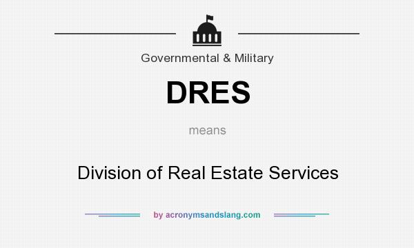 What does DRES mean? It stands for Division of Real Estate Services