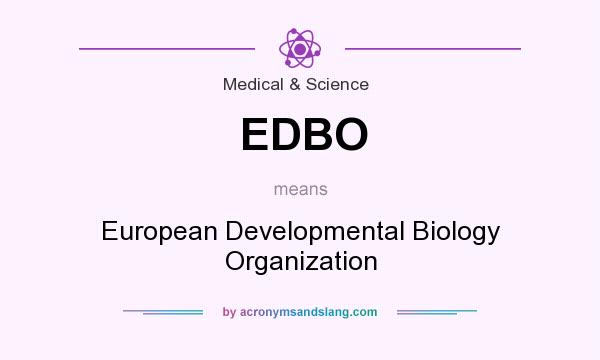 What does EDBO mean? It stands for European Developmental Biology Organization