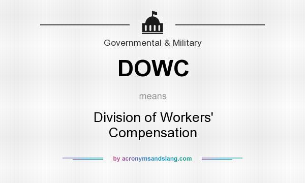 What does DOWC mean? It stands for Division of Workers` Compensation