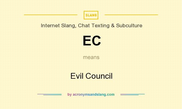 What does EC mean? It stands for Evil Council