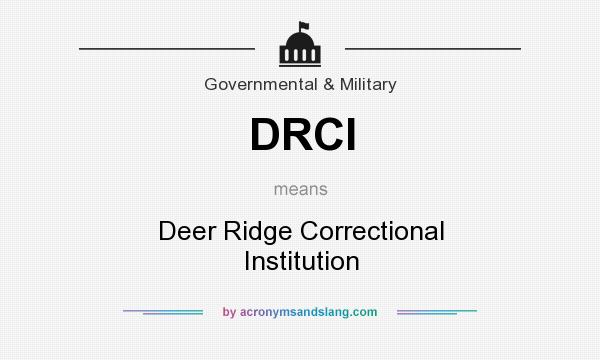 What does DRCI mean? It stands for Deer Ridge Correctional Institution