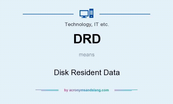 What does DRD mean? It stands for Disk Resident Data