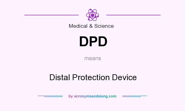 What does DPD mean? It stands for Distal Protection Device