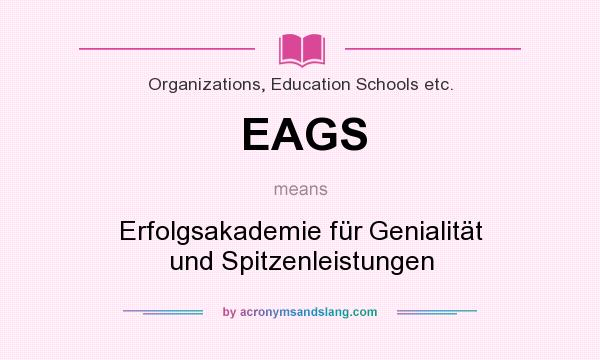 What does EAGS mean? It stands for Erfolgsakademie für Genialität und Spitzenleistungen
