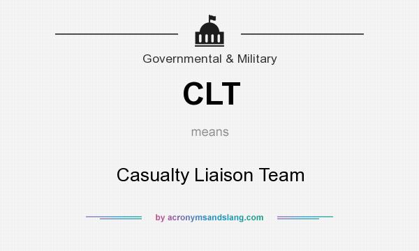 What does CLT mean? It stands for Casualty Liaison Team