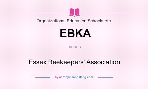 What does EBKA mean? It stands for Essex Beekeepers` Association