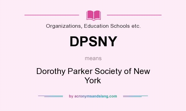 What does DPSNY mean? It stands for Dorothy Parker Society of New York