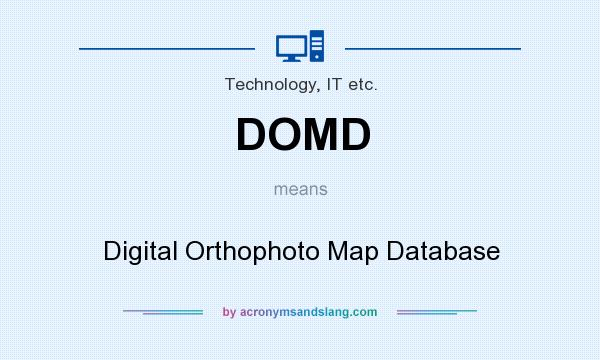 What does DOMD mean? It stands for Digital Orthophoto Map Database
