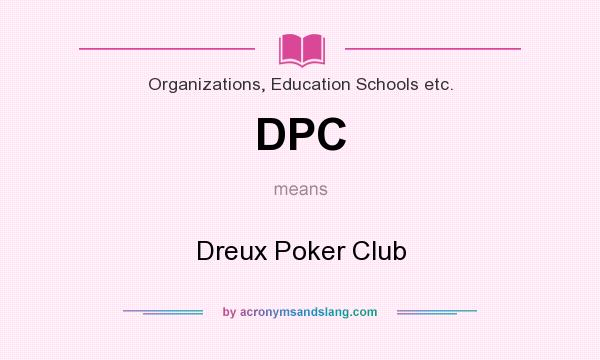 What does DPC mean? It stands for Dreux Poker Club