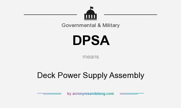 What does DPSA mean? It stands for Deck Power Supply Assembly
