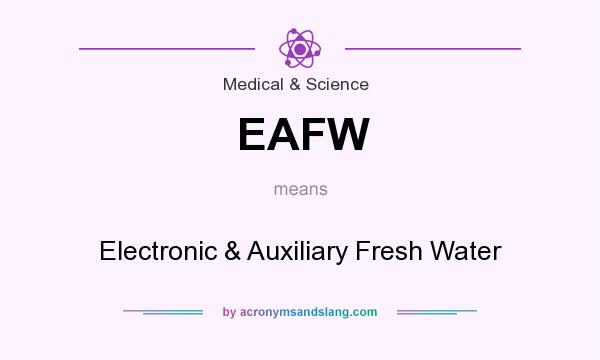 What does EAFW mean? It stands for Electronic & Auxiliary Fresh Water