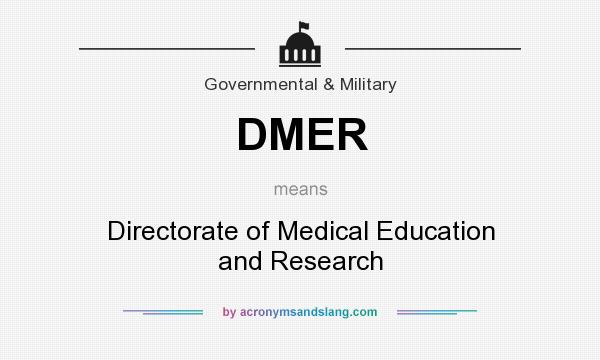 What does DMER mean? It stands for Directorate of Medical Education and Research
