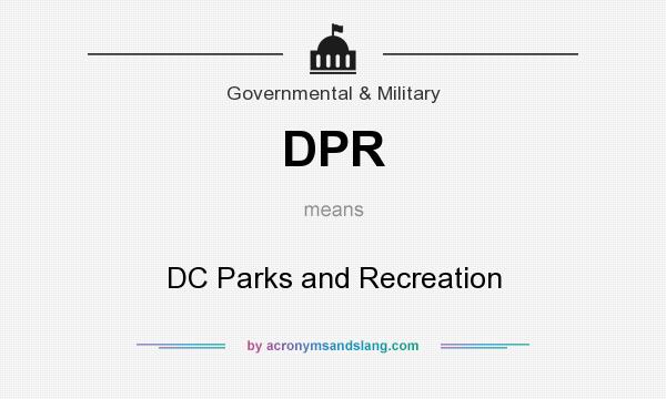 What does DPR mean? It stands for DC Parks and Recreation