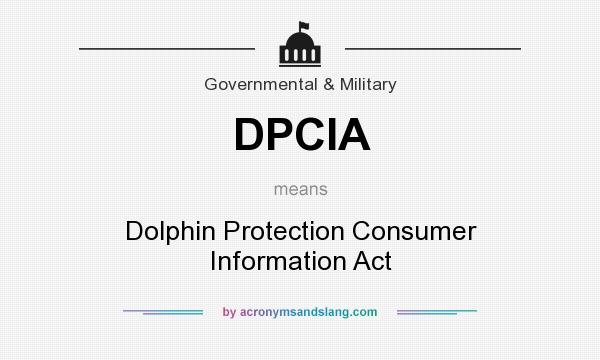 What does DPCIA mean? It stands for Dolphin Protection Consumer Information Act