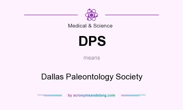 What does DPS mean? It stands for Dallas Paleontology Society