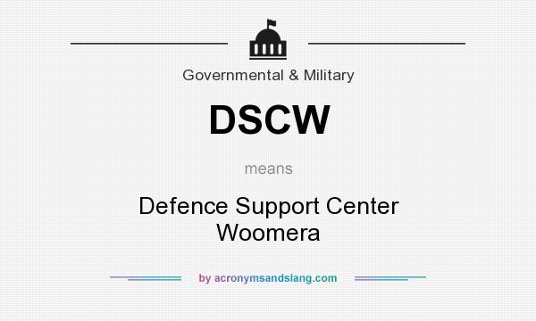 What does DSCW mean? It stands for Defence Support Center Woomera