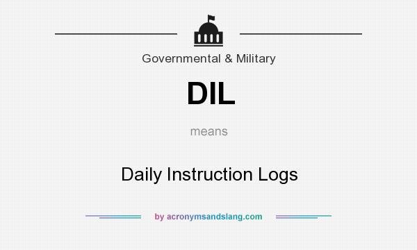 What does DIL mean? It stands for Daily Instruction Logs